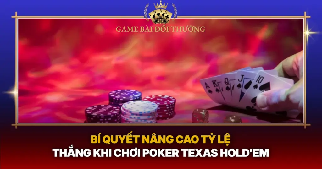 Bi Quyet Nang Cao Ty Le Thang Khi Choi Poker Texas Holdem1