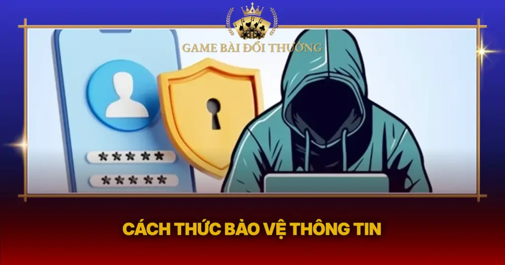 Chính Sách Bảo Mật – Game Bài Đổi Thưởng 4 Cach Thuc Bao Ve Thong Tin1