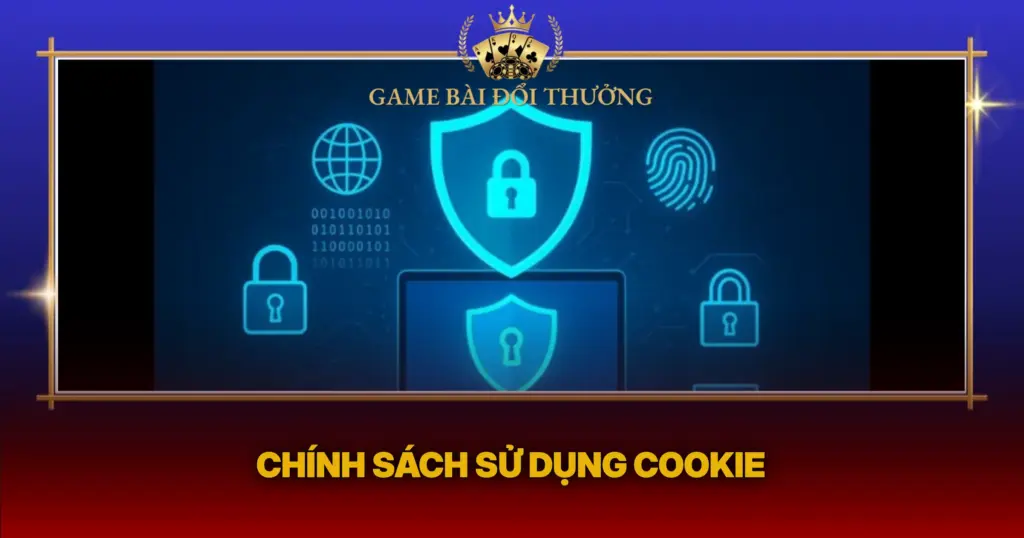 Chính Sách Bảo Mật – Game Bài Đổi Thưởng 6 Chinh Sach Su Dung Cookie1