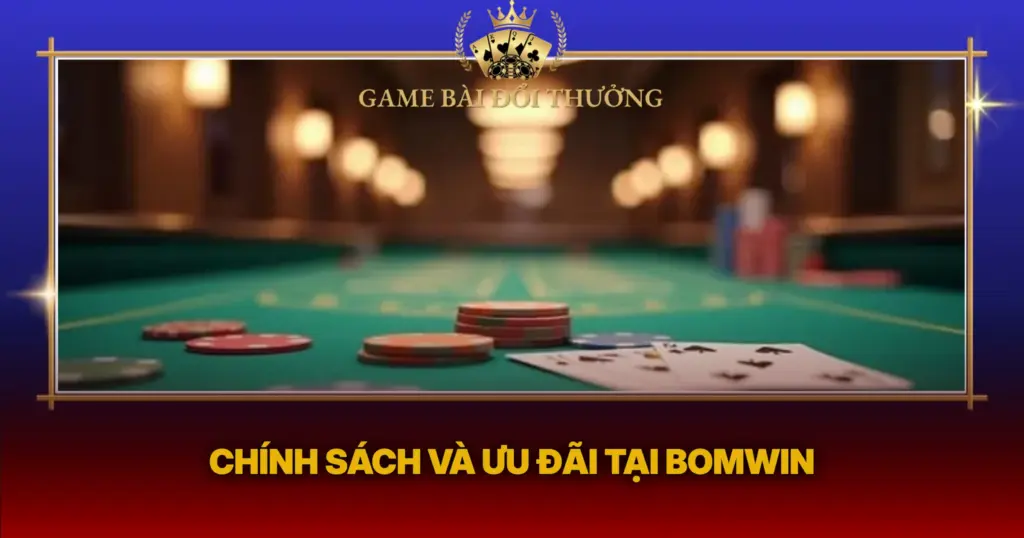Chinh Sach Va Uu Dai Tai Bomwin