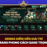 Gem88 Diem Den Giai Tri Mang Phong Cach Sang Trong