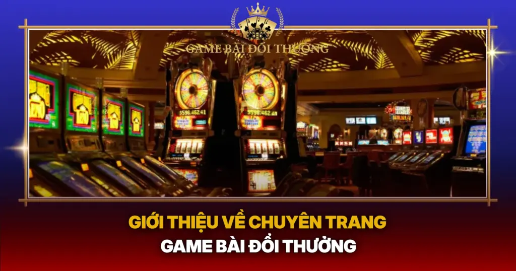 Về Chúng Tôi – Chuyên Trang Game Bài Đổi Thưởng Hot Hiện Nay 1 Gioi Thieu Ve Chuyen Trang Game Bai Doi Thuong1