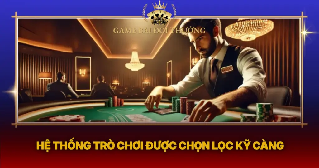 He Thong Tro Choi Duoc Chon Loc Ky Cang