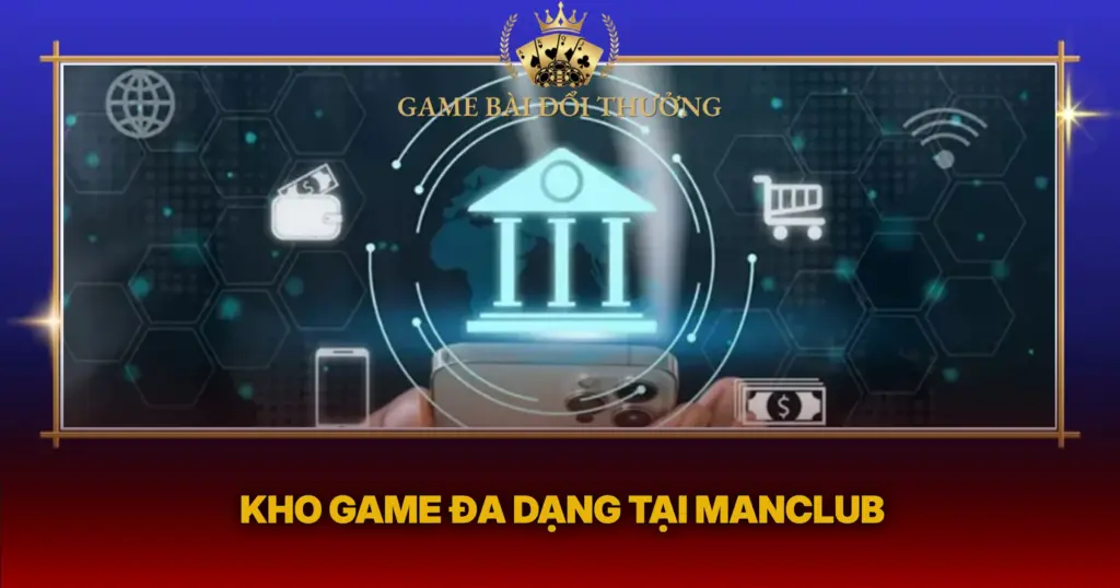 Kho Game Da Dang Tai Manclub