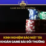 Kinh Nghiem Bao Mt Tai Khoan Game Bai Doi Thuong