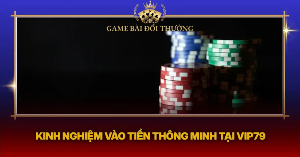 Kinh Nghiem Vao Tien Thong Minh Tai Vip79