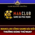 Manclub Cong Game Bai Doi Thuong Dang Thu Ngay