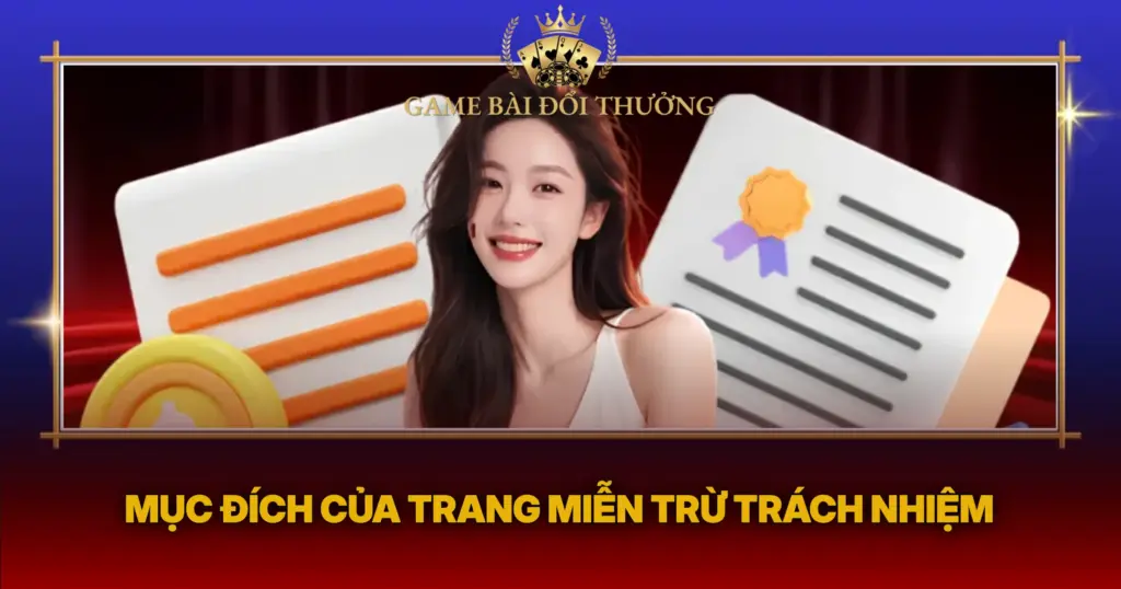 Miễn Trừ Trách Nhiệm – Game Bài Đổi Thưởng 1 Muc Dich Cua Trang Mien Tru Trach Nhiem1