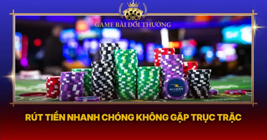 Rut Tien Nhanh Chong Khong Gap Truc Trac