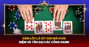 Sam Loc La Gi Giai Ma Khai Niem Va Ten Goi Cac Cong Game