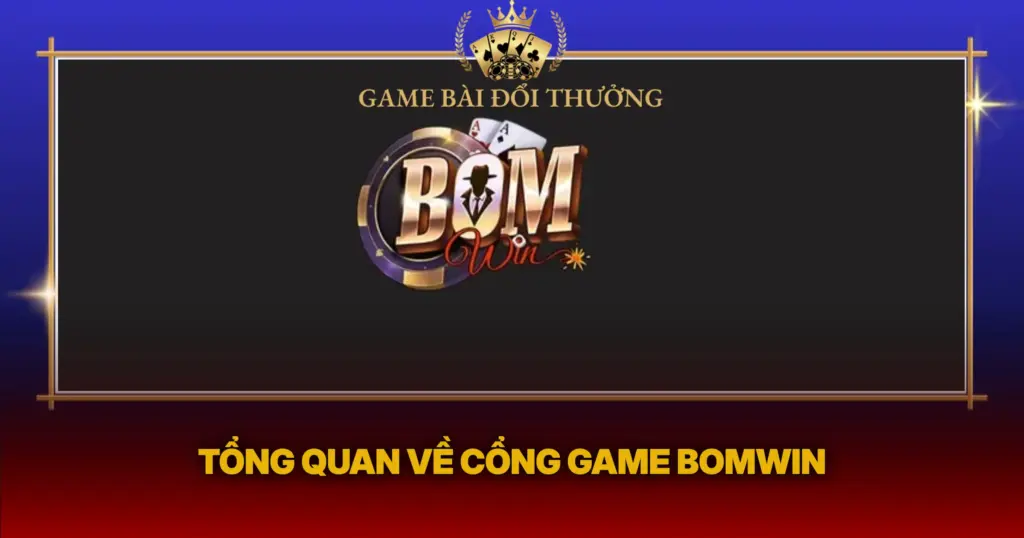 Tong Quan Ve Cong Game Bomwin
