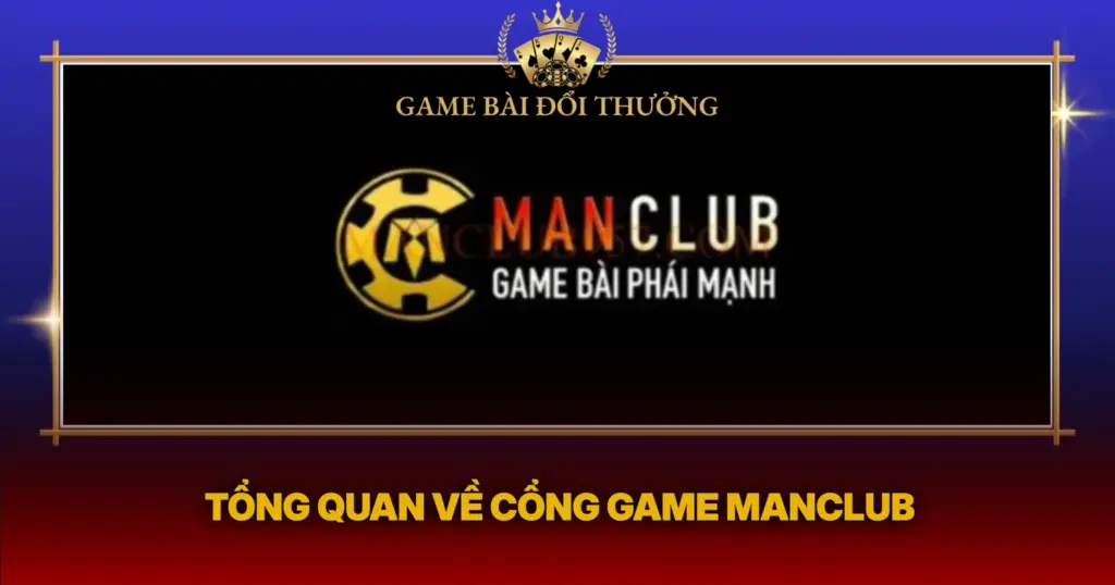 Tong Quan Ve Cong Game Manclub