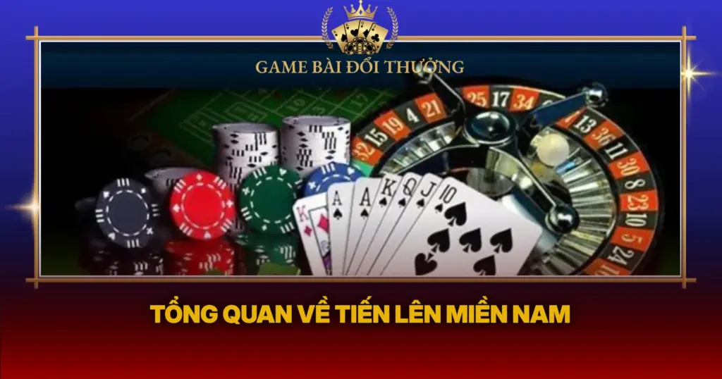 Tong Quan Ve Tien Len Mien Nam
