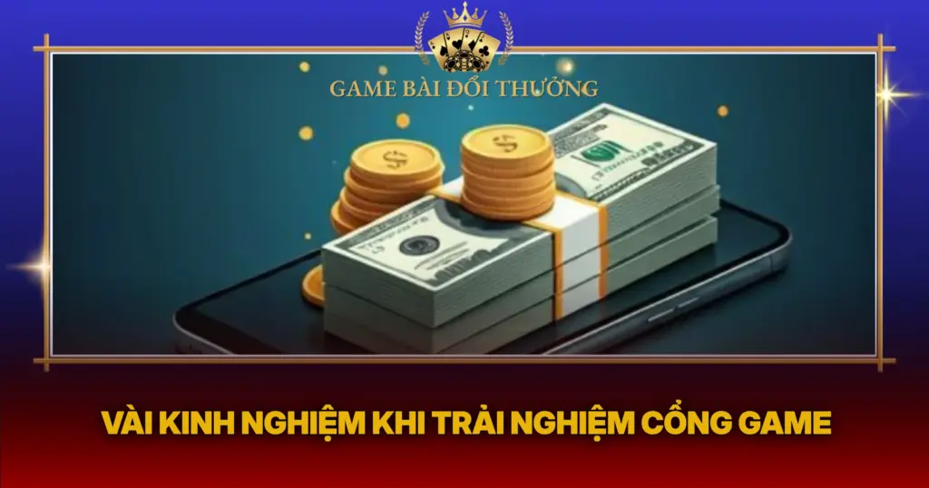Vai Kinh Nghiem Khi Trai Nghiem Cong Game